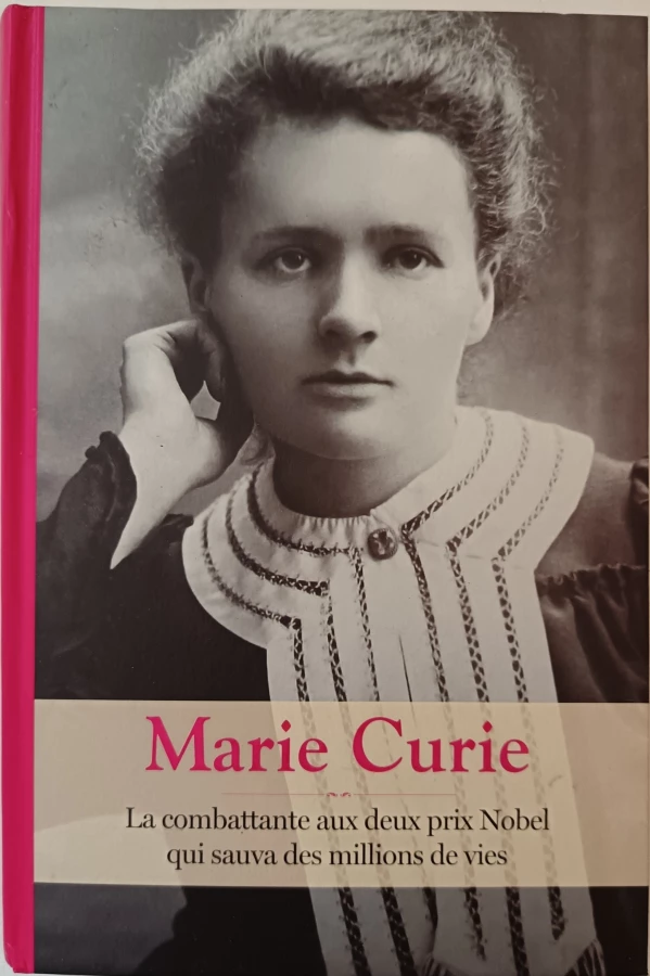 Marie Curie La combattante aux deux prix Nobel qui sauva des millions de vies