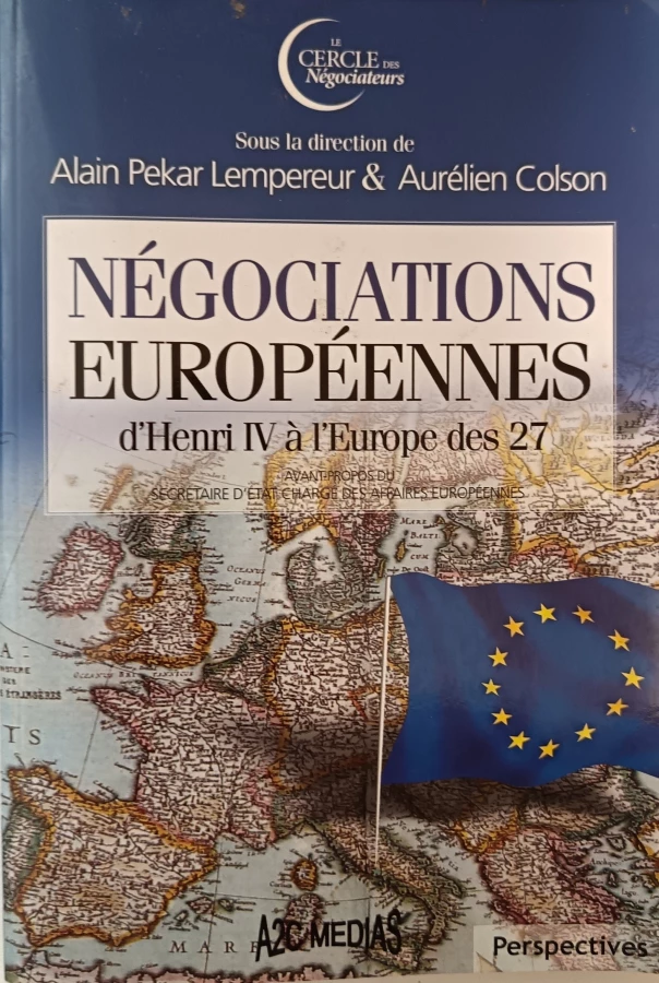 Négociations européennes. D'Henri IV à l'Europe des 27